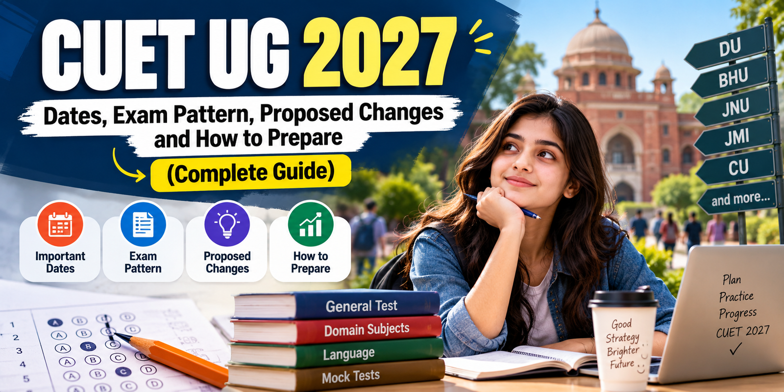 CUET UG 2027: Dates, Exam Pattern, Proposed Changes and How to Prepare (Complete Guide)